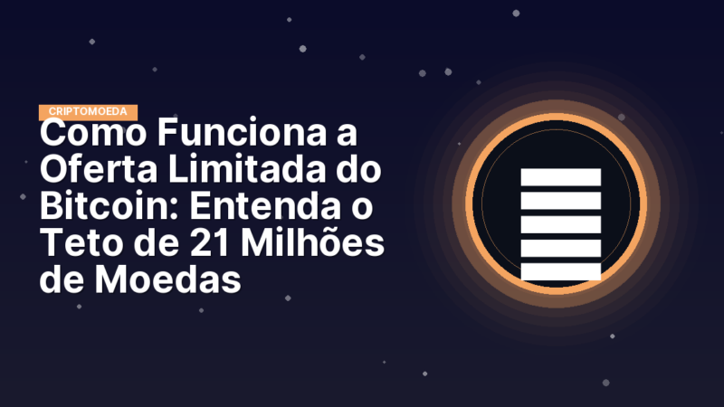 Como Funciona a Oferta Limitada do Bitcoin: Entenda o Teto de 21 Milhões de Moedas