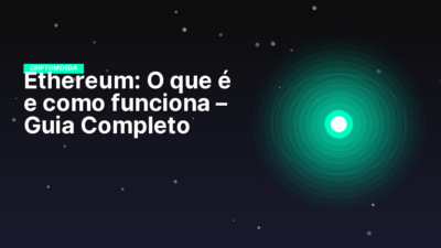 Ethereum: O que é e como funciona – Guia Completo