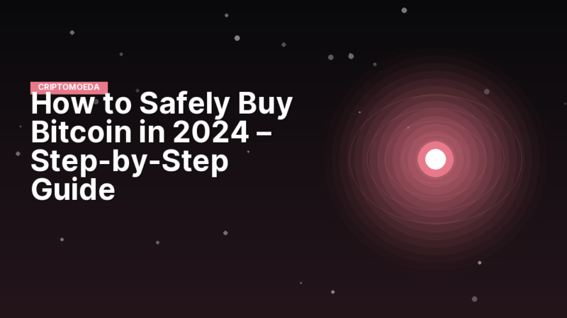 How to Safely Buy Bitcoin in 2024 – Step‑by‑Step Guide