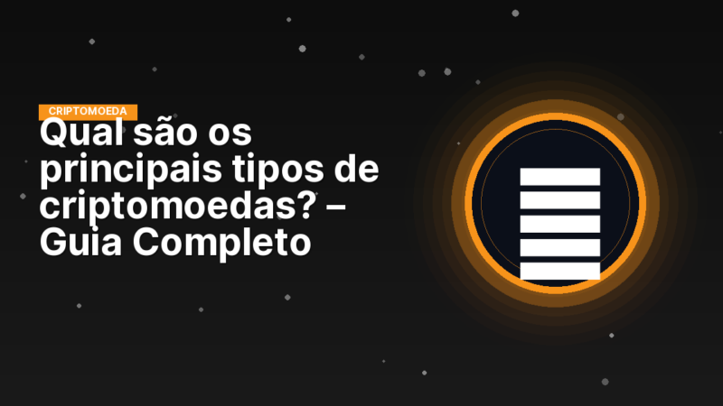 Qual são os principais tipos de criptomoedas? – Guia Completo