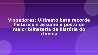 Vingadores: Ultimato bate recorde histórico e assume o posto de maior bilheteria da história do cinema