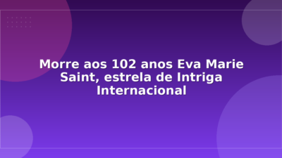 Morre aos 102 anos Eva Marie Saint, estrela de Intriga Internacional